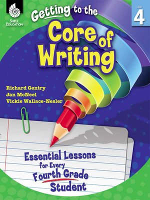 cover image of Getting to the Core of Writing: Essential Lessons for Every Fourth Grade Student